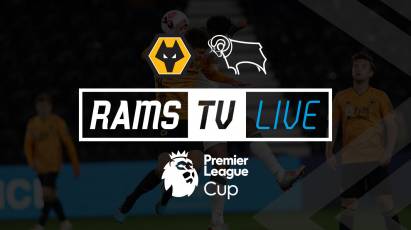Watch Derby County Under-23s’ Cup Clash With Wolves U23s For Free On RamsTV