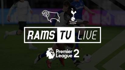 Derby County Under-23s Vs Tottenham Hotspur Under-23s Available To Watch For Free On RamsTV