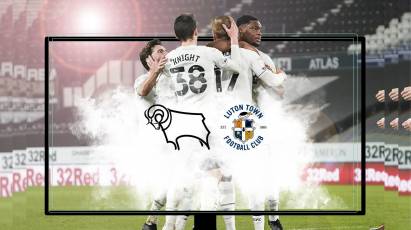 Watch From Home: Derby County Vs Luton Town On RamsTV