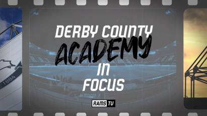 Derby County Academy In Focus: Episode 1