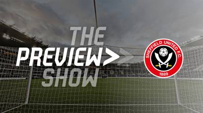 The Sheffield United Preview Show