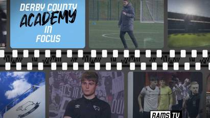 Derby County Academy In Focus: Episode 4